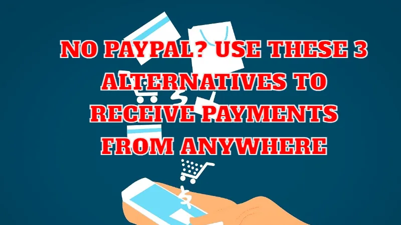 Top 3 PayPal Alternatives in Pakistan for international Payments